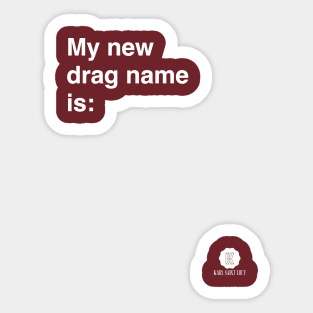 My New Drag Name Is… Sticker